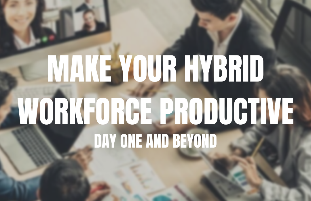 Your productive hybrid workforce productive